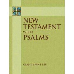 Esv Giant Print New Testament with the Book of Psalms