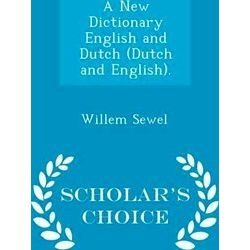 A New Dictionary English and Dutch (Dutch and English). - Scholar's Choice Editi