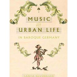 Studies in Early Modern German History: Music and Urban Life in Baroque Germany