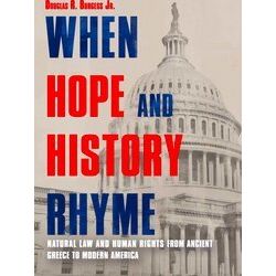When Hope And History Rhyme: Natural Law And Human Rights From Ancient Greece To
