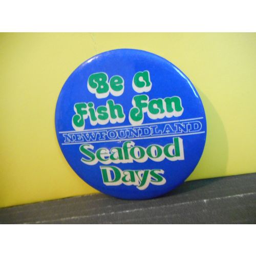 Newfoundland Seafood Days,Be A Fish Fan Pinback