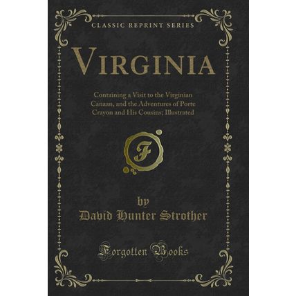 Virginia: Containing a Visit to the Virginian Canaan (Classic Reprint)