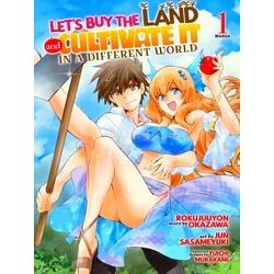 Let's Buy the Land and Cultivate It in a Different World (Manga) Vol. 1 - Rokuju