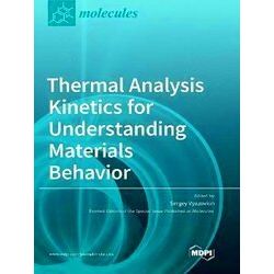 Thermal Analysis Kinetics For Understanding Materials Behavior - Various Authors
