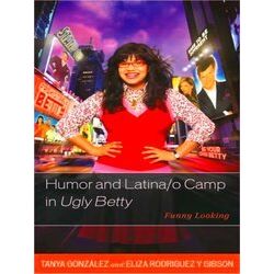 Humor And Latina/O Camp In Ugly Betty
