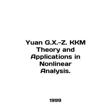 Yuan G.X.-Z. KKM Theory and Applications in Nonlinear Analysis. In English /Yua