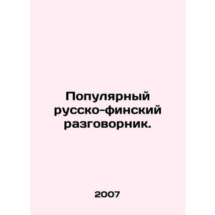 A popular Finnish-Russian vocabulary. In Russian /Populyarnyy russko-finskiy ra