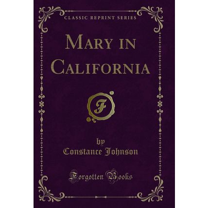Mary in California (Classic Reprint)