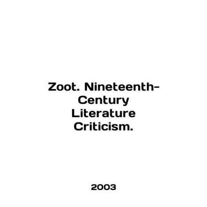 Zoot. Nineteenth-Century Literature Criticism. In English (ask us if in doubt)/