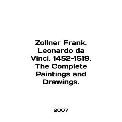 Zollner Frank. Leonardo da Vinci. 1452-1519. The Complete Paintings and Drawing