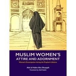Women's Emancipation under the Prophet: Muslim Woman's Attire and Adornment