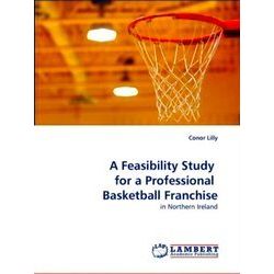 A Feasibility Study for a Professional Basketball Franchise