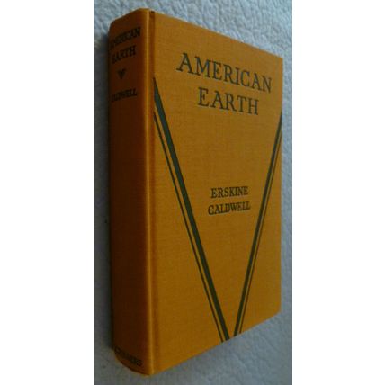 FIRST 1st EDITION AMERICAN EARTH by ERSKINE CALDWELL1931 HARDCOVER DUST JACKET