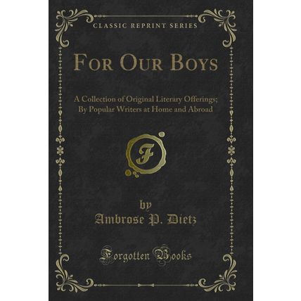 For Our Boys: A Collection of Original Literary Offerings (Classic Reprint)