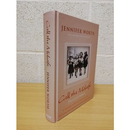 Call The Midwife - Illustrated Edition - Jennifer Worth - First U.K Print - 2018