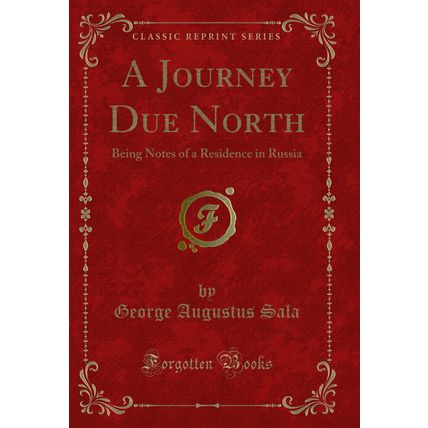 A Journey Due North: Being Notes of a Residence in Russia (Classic Reprint)