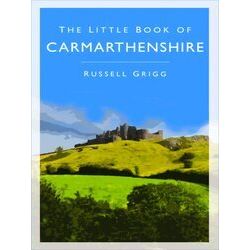 The Little Book Of Carmarthenshire
