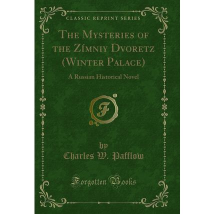 The Mysteries of the Zímniy Dvoretz (Winter Palace): A Russian Historical Novel