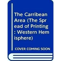 The Spread Of Printing. Western Hemisphere: The Carribean Area