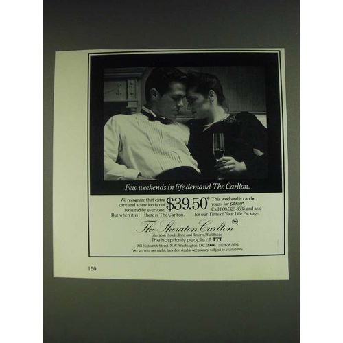 1985 The Sheraton Carlton Hotel Ad - Few weekends in life demand The Carlton