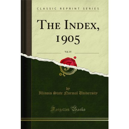 The Index, 1905, Vol. 15 (Classic Reprint)