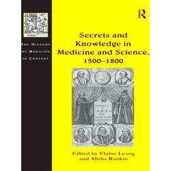 Secrets And Knowledge In Medicine And Science, 1500-1800