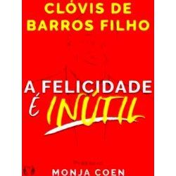 A Felicidade E Inutil