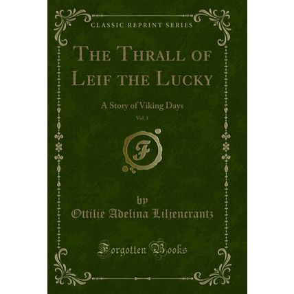 The Thrall of Leif the Lucky, Vol. 1: A Story of Viking Days (Classic Reprint)