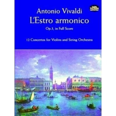 L'Estro Armonico, Op. 3, in Full Score: 12 Concertos for 1, 2 and 4 Violins by A