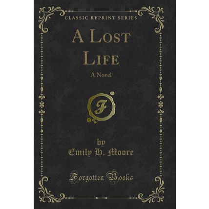 A Lost Life: A Novel (Classic Reprint)