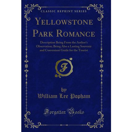 Yellowstone Park Romance: Description Being From the Author's Observation