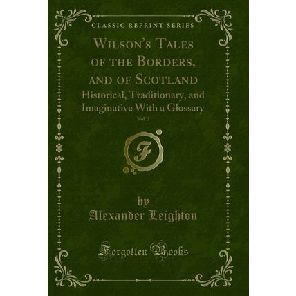 Wilson's Tales of the Borders, and of Scotland, Vol. 2 (Classic Reprint)
