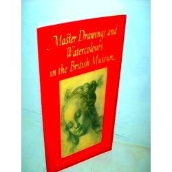 Master Drawings And Watercolours In The British Museum