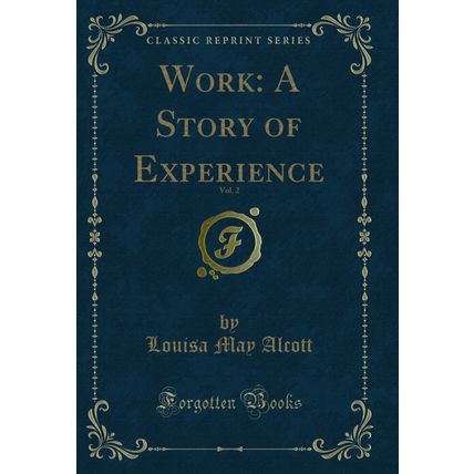 Work: A Story of Experience, Vol. 2 (Classic Reprint)