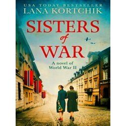 Sisters of War A Gripping and Emotional World War Two Historical Novel