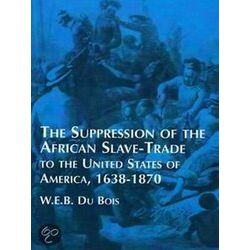 Suppression of the African Slave-Trade to the United States of America, 1638-187