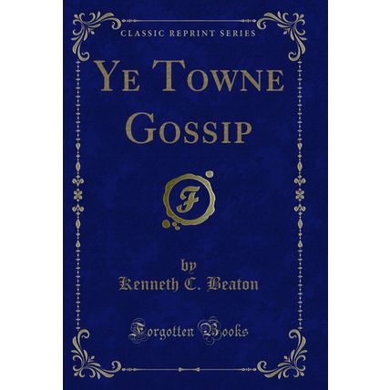 Ye Towne Gossip (Classic Reprint)