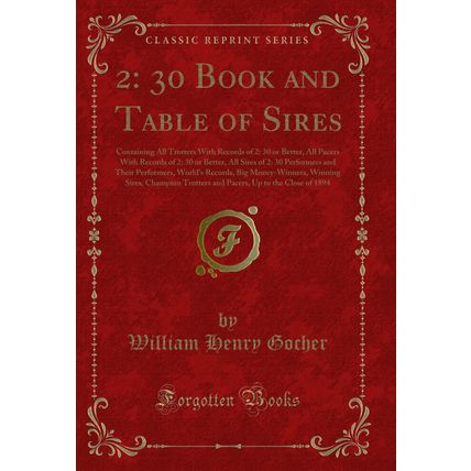 2: 30 Book and Table of Sires: Containing All Trotters With Records of 2: 30 or