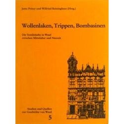 Wollenlaken, Trippen, Bombasinen - Die Textilzunfte In Wesel Zwischen Mittelalte
