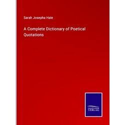 A Complete Dictionary of Poetical Quotations