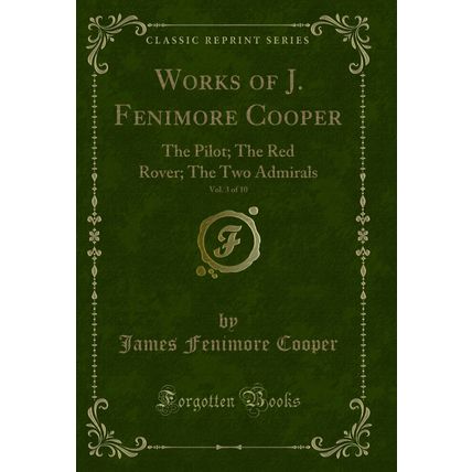 Works of J. Fenimore Cooper, Vol. 3 of 10: The Pilot; The Red Rover