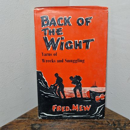 Back of the Wight Yarns of Wrecks and Smuggling Fred Mew Hardback