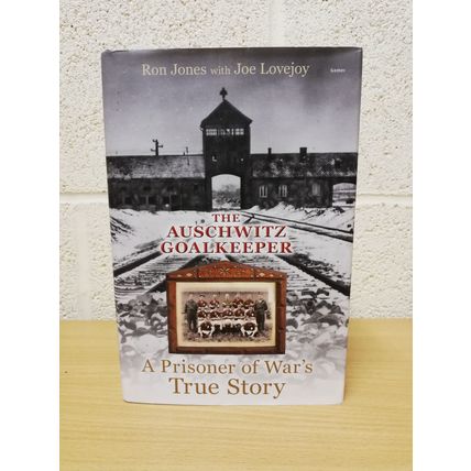 The Auschwitz Goalkeeper - Ron Jones & Joe Love - Hbk - 2013 - Signed Copy