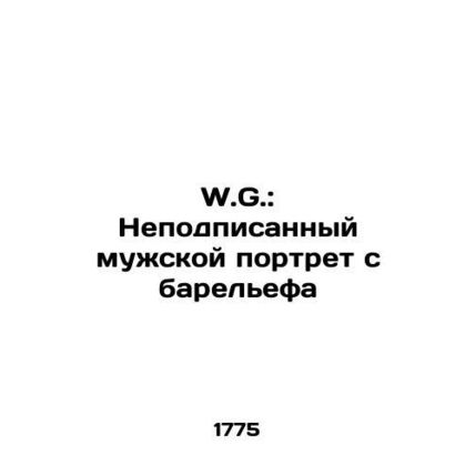 W.G.: Unsigned male portrait from bas-relief In Russian (ask us if in doubt)/W.G
