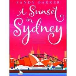 A Sunset In Sydney A Totally Uplifting Holiday Romance Novel To Make You Smile B