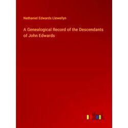 A Genealogical Record of the Descendants of John Edwards