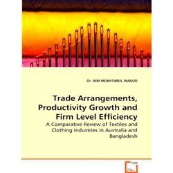 Trade Arrangements, Productivity Growth And Firm Level Efficiency - Ikm Mokhtaru