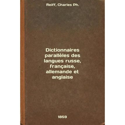 Dictionnaires paralleles des langues russe, francaise, allemande et anglaise....