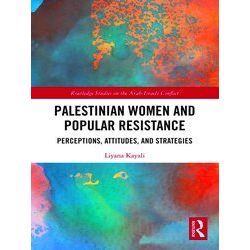 Routledge Studies On The Arab-Israeli Conflict Palestinian Women And Popular Res