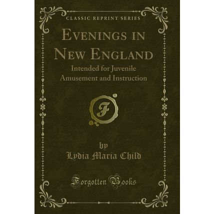 Evenings in New England: Intended for Juvenile Amusement and Instruction